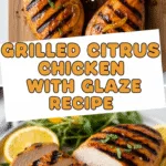 Grilled citrus chicken with glaze recipe showcasing juicy, caramelized chicken breasts