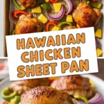 Hawaiian chicken sheet pan with caramelized peppers pineapple thighs