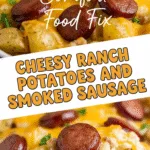 Cheesy ranch potatoes and smoked sausage family dinner recipe close-up